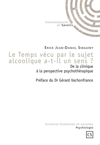 Le Temps vécu par le sujet alcoolique a-t-il un sens? De la clinique à la perspective psychothérapique