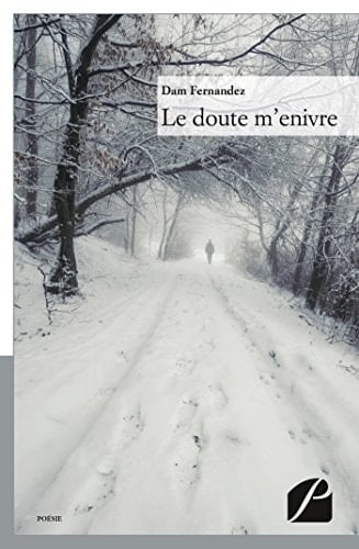 Le doute m'enivre