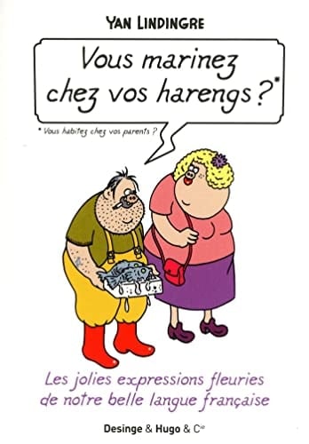 Vous marinez chez vos harengs ? Les jolies expressions fleuries de notre belle langue française