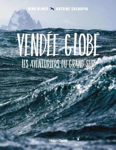 Vendée globe Les aventuriers du grand sud