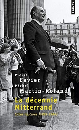 La décennie Mitterrand 1981-1984. Les ruptures