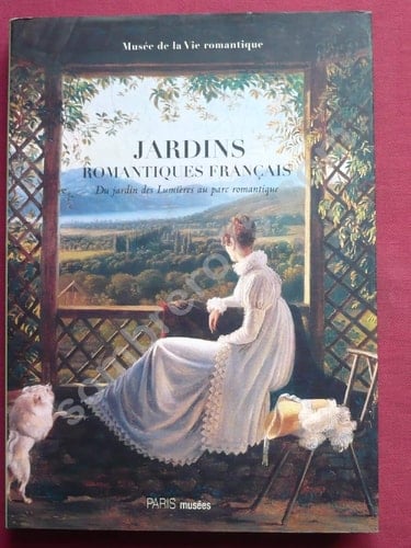 Jardins romantiques français du jardin des Lumières au parc romantique, 1770-1840