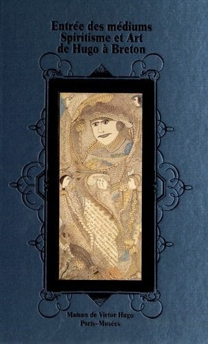 Entrée des médiums spiritisme et art de Hugo à Breton : Maison de Victor Hugo, 18 octobre 2012-20 janvier 2013