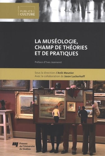 La muséologie, champ de théories et de pratiques