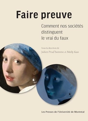 Faire preuve Comment nos sociétés distinguent le vrai du faux