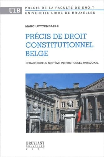 Précis de droit constitutionnel belge regards sur un système institutionnel paradoxal