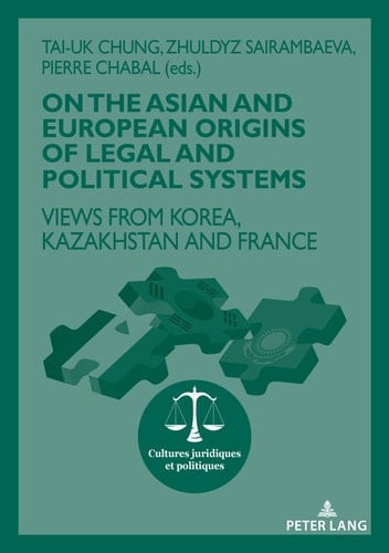 On the Asian and European Origins of Legal and Political Systems Views from Korea, Kazakhstan and France