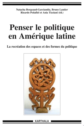Penser le politique en Amérique latine la récréation des espaces et des formes du politique