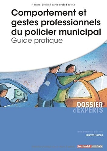 Comportement et gestes professionnels du policier municipal Guide pratique