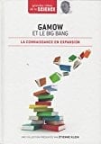 Gamow et le big bang La connaissance en expansion