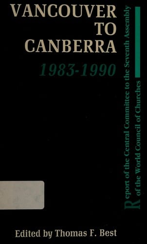Vancouver to Canberra 1983-1990: Report of the Central Committee to the Seventh Assembly of the Wcc
