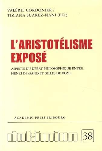 L'Aristotélisme exposé aspects du débat philosophique entre Henri de Gand et Gilles de Rome
