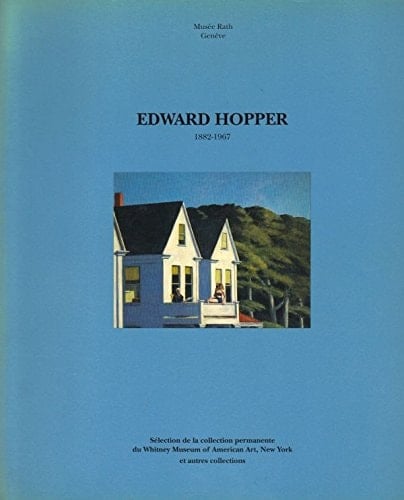 Edward Hopper 1882-1967 exhibition selections from the permanent collection of the Whitney museum of American art, New York and other collections, October 8, 1991 - January 12, 1992, Musée Rath, Geneva