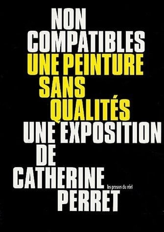 Non compatibles une peinture sans qualités : une exposition de Catherine Perret