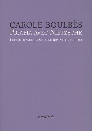 Picabia avec Nietzsche lettres d'amour à Suzanne Romain (1944-1948)