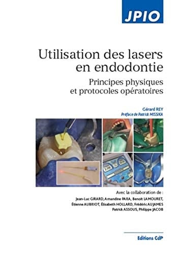 Utilisation des lasers en endodontie principes physiques et protocoles opératoires