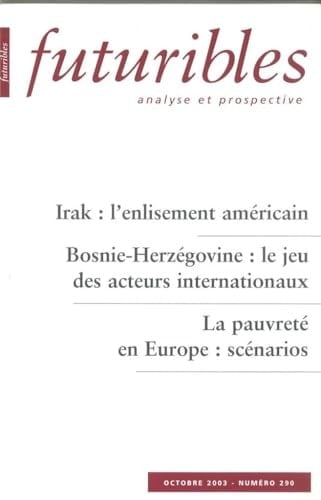 Futuribles 290, octobre 2003. Irak : l'enlisement américain: Bosnie-Herzégovine : le jeu des acteurs internationaux