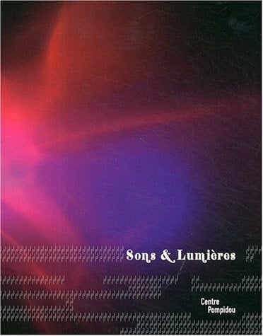 Sons & lumières : une histoire du son dans l'art du XXe siècle : Centre Pompidou, Galerie 1, [Paris], du 22 septembre 2004 au 3 janvier 2005