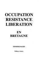 Occupation, Résistance, Libération - Bretagne