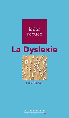 DYSLEXIE (LA) -BE idées reçues sur la dyslexie