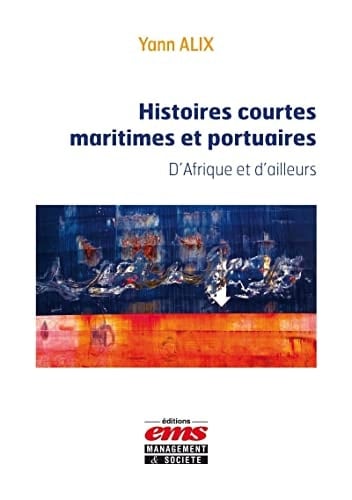 Histoires courtes maritimes et portuaires d'Afrique et d'ailleurs