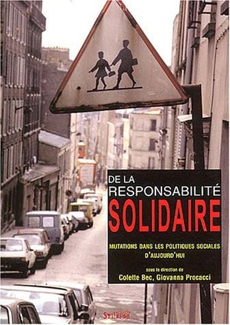 De la responsabilité solidaire mutations dans les politiques sociales d'aujourd'hui