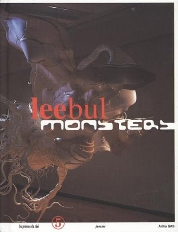 Lee Bul monsters : [expositions Lee Bul the monster show, Le Consortium, centre d'art contemporain, Dijon, 20 avril-13 juillet 2002, [mac], galeries contemporaines des musées de Marseille, 30 novembre 2002-16 février 2003, The Centre for contemporary arts, CCA, Glasgow, 9 août-28 septembre 2003]
