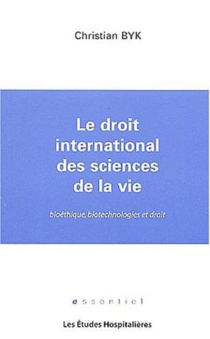 Le droit international des sciences de la vie bioéthique, biotechnologies et droit