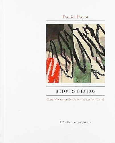 Retours d'échos comment ne pas écrire sur l'art et les artistes