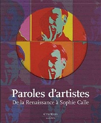 Paroles d'artistes de la Renaissance à Sophie Calle