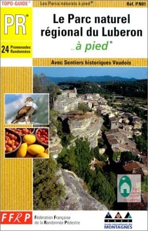 Le Parc naturel régional du Luberon à pied 26 promenades et randonnées