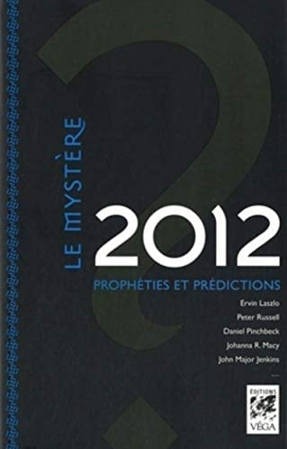 Le Mystère 2012 Prophéties et prédictions