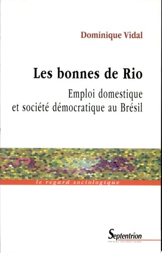 Les Bonnes de Rio Emploi domestique et société démocratique au Brésil