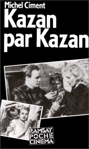 Kazan par Kazan entretiens avec Michel Ciment