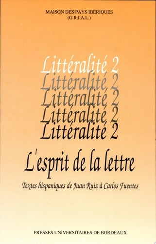 L'Esprit de la lettre textes hispaniques de Juan Ruiz à Carlos Fuentes : actes du colloque des 18-19 mai 1990