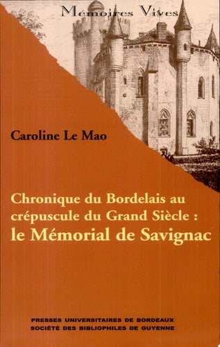 Chronique du bordelais au crépuscule du grand siècle le mémorial de Savignac