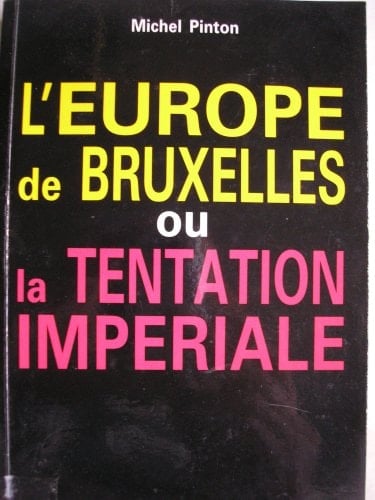 L'Europe de Bruxelles, ou, La tentation impériale (French Edition)