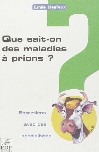 Que sait-on des maladies à prions ? entretiens avec des spécialistes