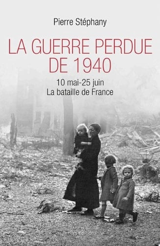 La Guerre perdue de 1940 10 mai - 25 juin 1940, La bataille de France