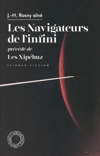 Les Navigateurs de l'infini Précédé de Les Xipéhuz