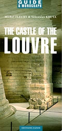 The Castle of the Louvre Guide and Monograph