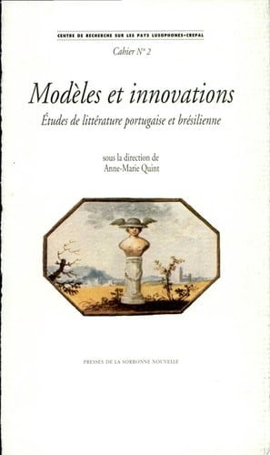 Modèles et innovations études de littérature portugaise et brésilienne