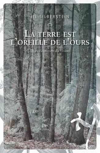 La terre est l'oreille de l'ours une célébration du vivant