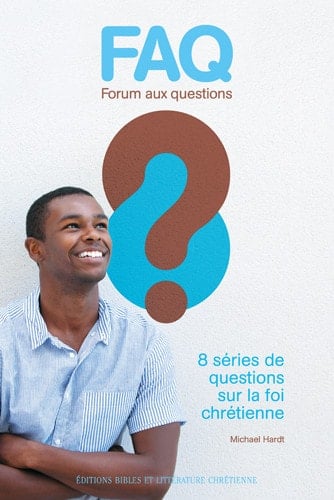 FAQ forum aux questions : 8 séries de questions sur la foi chrétienne