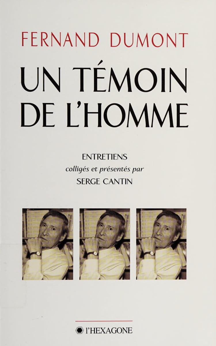 Fernand Dumont, un temoin de l'homme