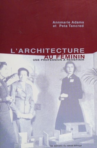L'architecture au féminin une profession à redéfinir