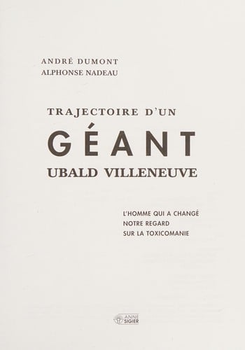 Trajectoire d'un géant, Ubald Villeneuve l'homme qui a changé notre regard sur la toxicomanie