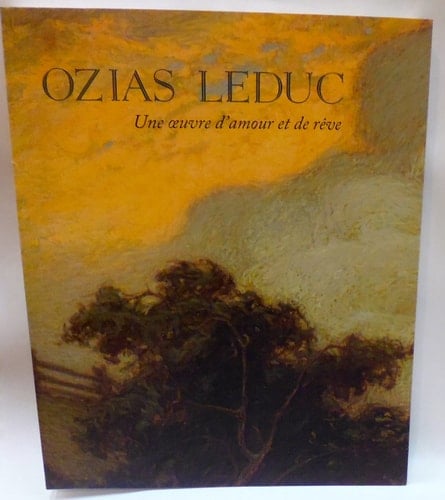 Ozias Leduc une oeuvre d'amour et de rêve