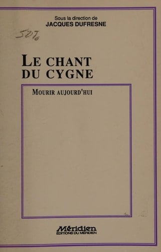 Le Chant du cygne : mourir aujourd'hui