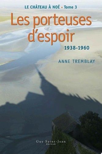 Le château à Noé, tome 3 Les porteuses d'espoir, 1938-1960